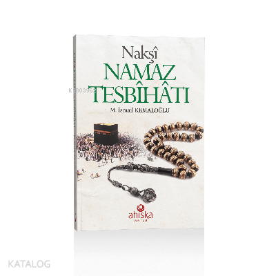 Nakşi Namaz Tesbihatı M. İsmail Kemaloğlu