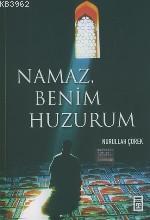 Namaz Benim Huzurum Nurullah Çörek