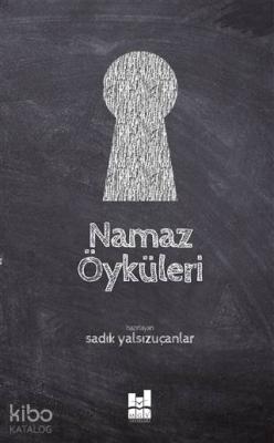 Namaz Öyküleri Sadık Yalsızuçanlar