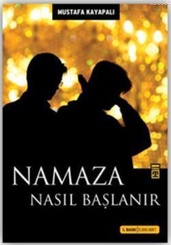 Namaza Nasıl Başlanır Mustafa Kayapalı