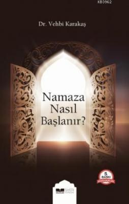 Namaza Nasıl Başlanır? Vehbi Karakaş