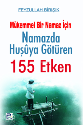 Namazda Huşuya Götüren 155 Etken Feyzullah Birışık