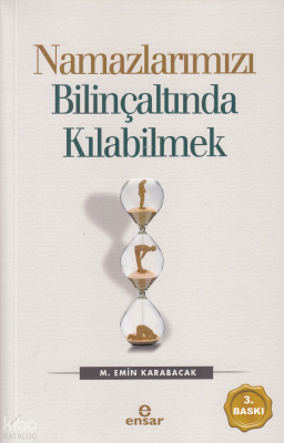 Namazlarımızı Bilinçaltında Kılabilmek M. Emin Karabacak