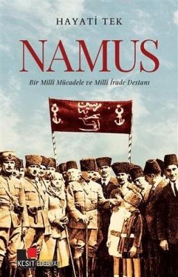 Namus; Bir Milli Mücadele ve Milli İrade Destanı Hayati Tek