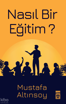 Nasıl Bir Eğitim? Mustafa Altınsoy