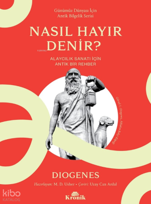 Nasıl Hayır Denir?;Alaycılık Sanatı İçin Antik Bir Rehber Diogenes