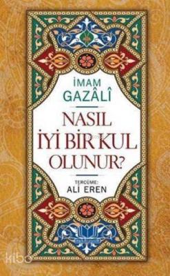 Nasıl İyi Bir Kul Olunur? Ali Eren