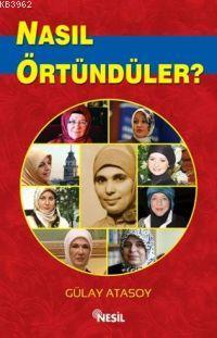 Nasıl Örtündüler? Gülay Atasoy