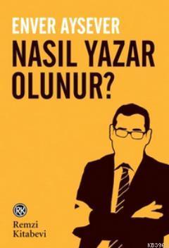 Nasıl Yazar Olunur? Enver Aysever