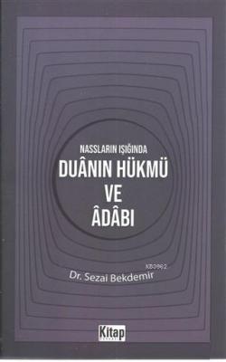 Nassların Işığında Duanın Hükmü ve Adabı Sezai Bekdemir