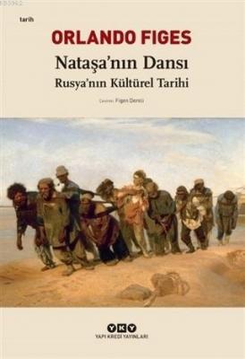 Nataşa'nın Dansı; Rusya'nın Kültürel Tarihi Orlando Figes