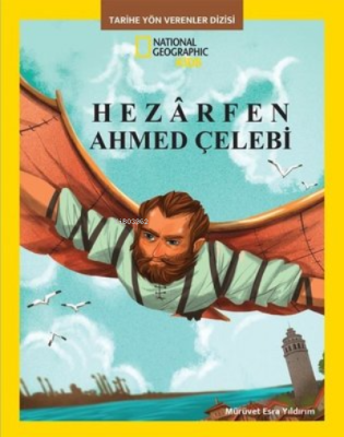 National Geographic Kids - Hezarfen Ahmed Çelebi - Tarihe Yön Verenler