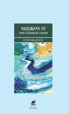 Naturans 3 - Yeni Gündelik Yaşam Çetin Balanuye