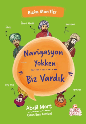 Navigasyon Yokken Biz Vardık;Bizim Mucitler Abdil Mert