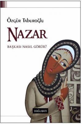 Nazar; Başkası Nasıl Görür? Özgür Taburoğlu