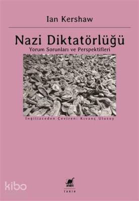 Nazi Diktatörlüğü; Yorum Sorunları ve Perspektifleri Ian Kershaw