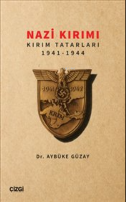 Nazi Kırımı Kırım Tatarları 1941-1944 Aybüke Güzay