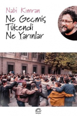 Ne Geçmiş Tükendi Ne Yarınlar Nabi Kımran