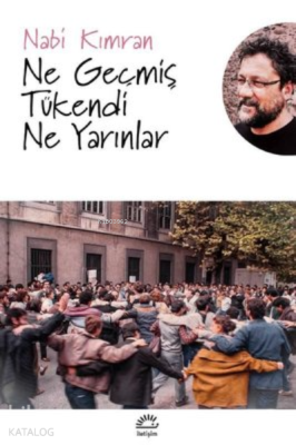 Ne Geçmiş Tükendi Ne Yarınlar Nabi Kımran