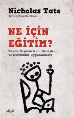 Ne İçin Eğitim? Büyük Düşünürlerin Görüşleri ve Günümüze Uygunlukları 