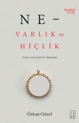 Ne -Varlık Ve Hiçlik Özkan Gözel