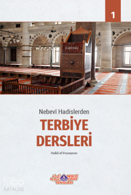 Nebevi Hadislerden Terbiye Dersleri - 1 Halid el-Huseynan