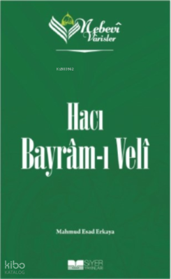 Nebevi Varisler 71 Hacı Bayram-ı Veli Mahmud Esad Erkaya