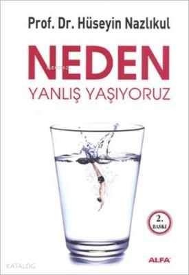 Neden Yanlış Yaşıyoruz Hüseyin Nazlıkul