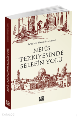 Nefis Tezkiyesinde Selefin Yolu Sa'di bin Hamûd es-Semrî