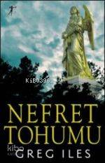 Nefret Tohumu Greg Iles