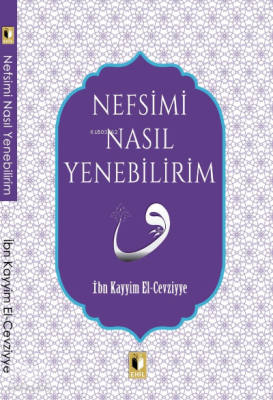 Nefsimi Nasıl Yenebilirim? İbn Kayyım el-Cevziyye