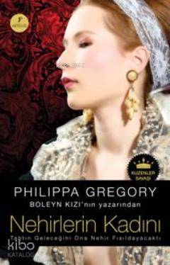 Nehirlerin Kadını Philippa Gregory