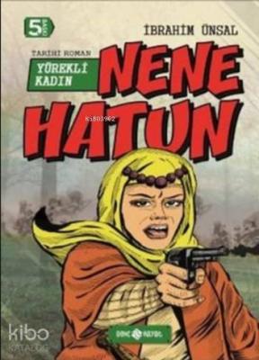 Nene Hatun; Yürekli Kadın İbrahim Ünsal