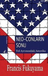 Neo-Conların Sonu Francis Fukuyama