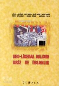 Neo-Liberal Saldırı, Kriz ve İnsanlık Göksel N. Demirer