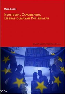 Neoliberal Zamanlarda Liberal Olmayan Politikalar Mabel Berezin