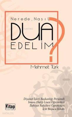 Nerede, Nasıl Dua Edelim? Mehmet Türk