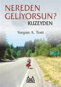 Nereden Geliyorsun ? Kuzeyden Sargun A. Tont