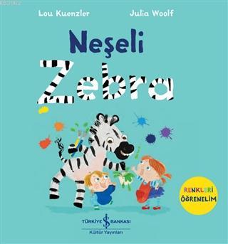 Neşeli Zebra - Renkleri Öğrenelim Lou Kuenzler