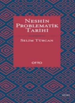 Neshin Problematik Tarihi (Ciltli) Selim Türcan