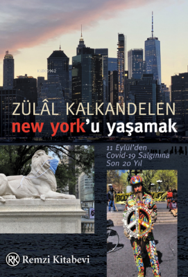 New York’u Yaşamak;11 Eylül’den Covid-19 Salgınına Son 20 Yıl Zülal Ka