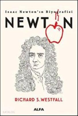 Newton - Isaac Newton'ın Biyografisi Richard S. Westfall