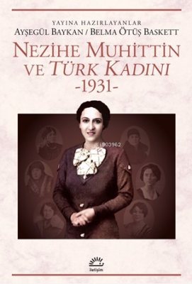 Nezihe Muhittin ve Türk Kadını 1931 Belma Ötüş Baskett