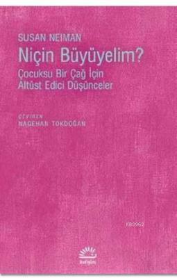 Niçin Büyümeliyim? Susan Neiman