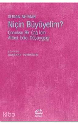 Niçin Büyümeliyim? Susan Neiman