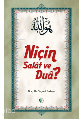 Niçin Salat ve Dua? Veysel Akkaya