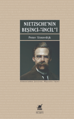 Nietzsche’nin Beşinci İncili İyi Haberin Düzeltilmesi Üzerine Peter Sl