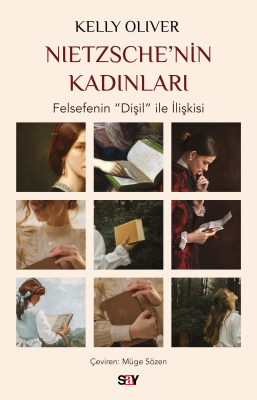 Nietzsche’nin Kadınları;Felsefenin “Dişil” ile İlişkisi Kelly Oliver