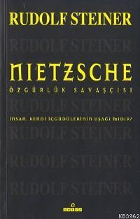 Nietzsche; Özgürlük Savaşçısı Rudolf Steiner