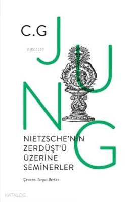 Nietzsche'nin Zerdüşt'ü Üzerine Seminerler C. G. Jung